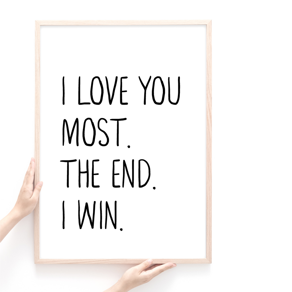 I Love you most quote print