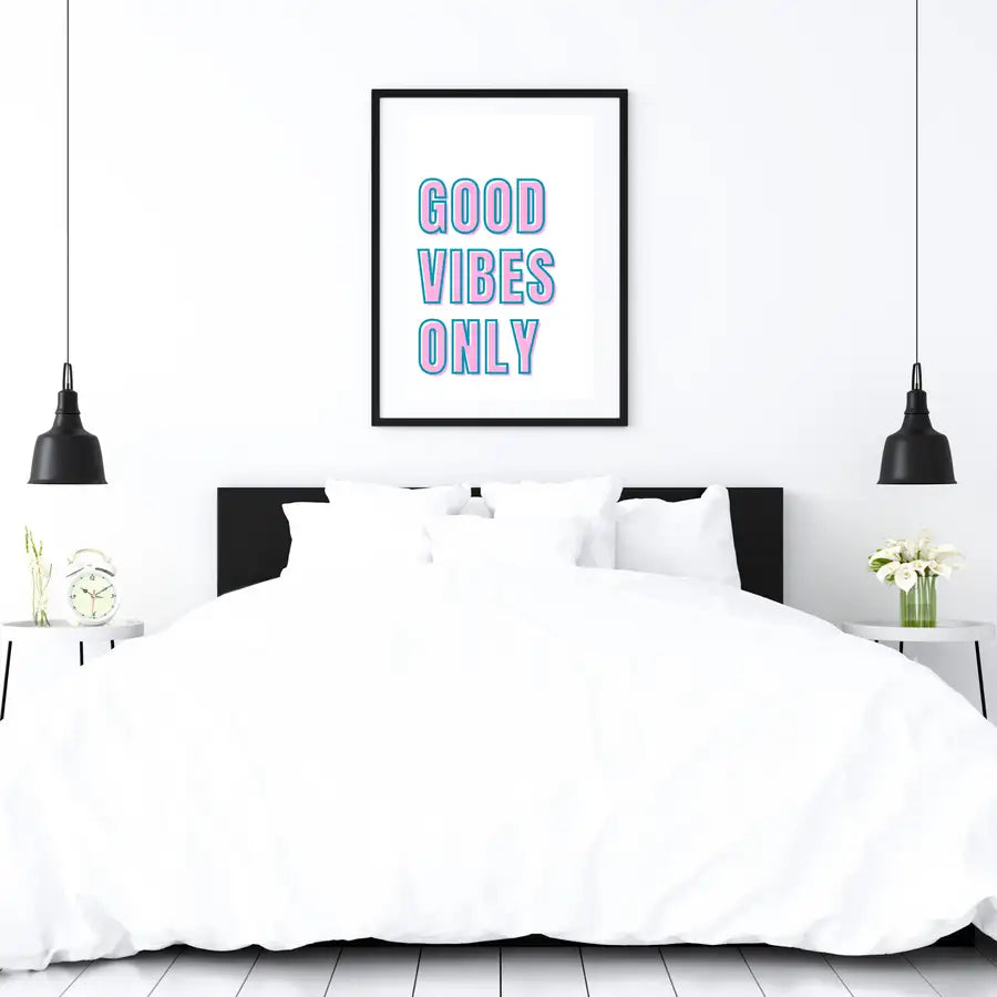 Good vibes only bedroom wall quote print