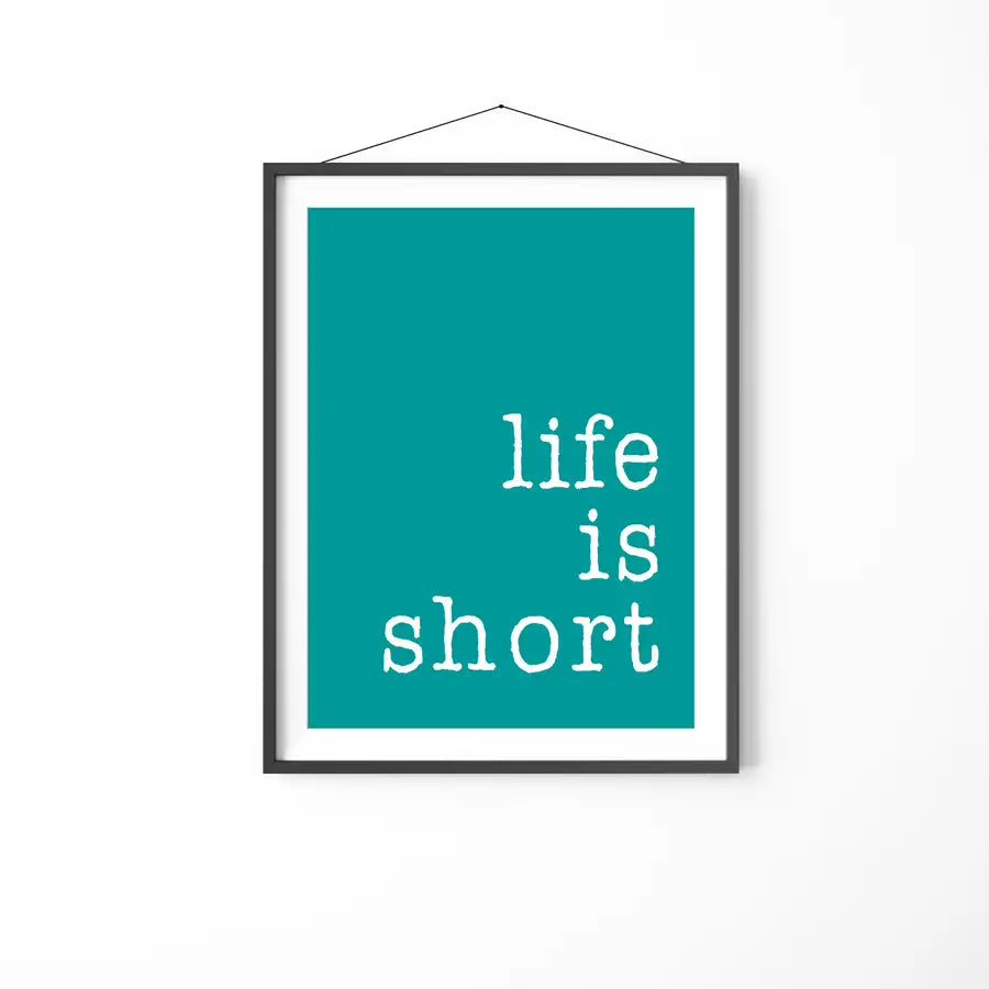 life is short quote print