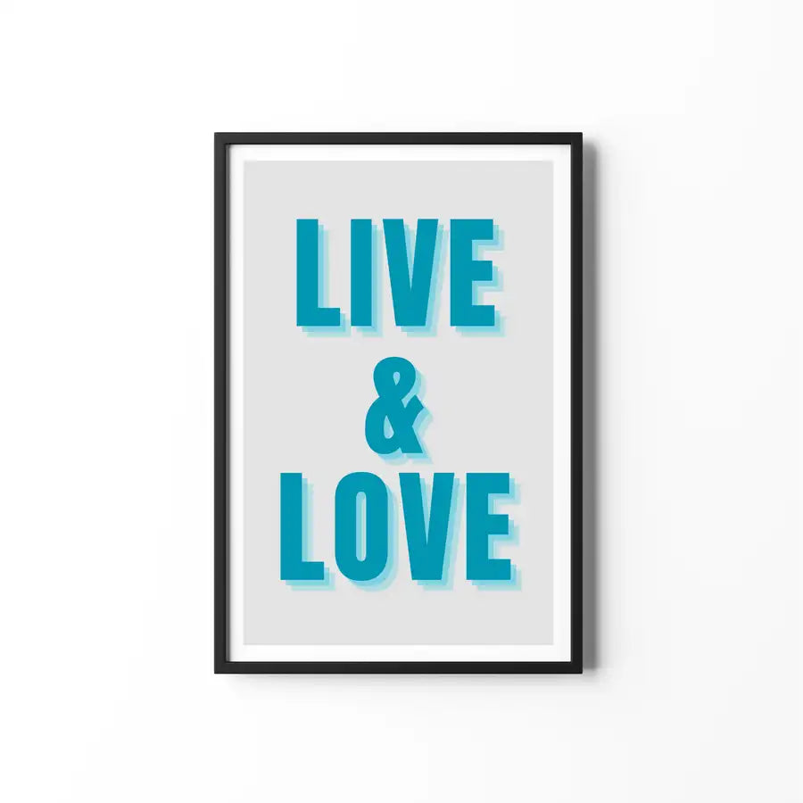 live and love quote print