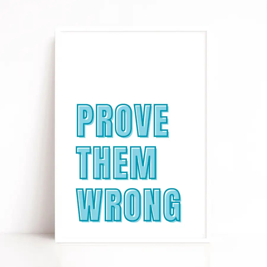 prove them wrong quote print