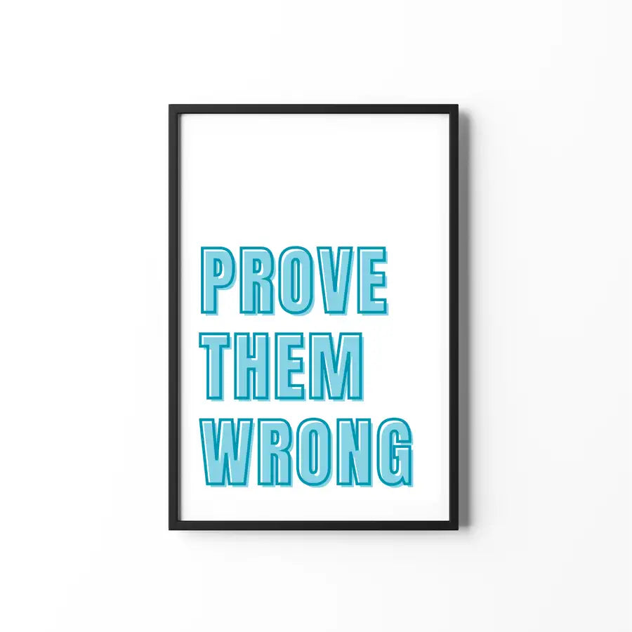 framed quote print - prove them wrong 