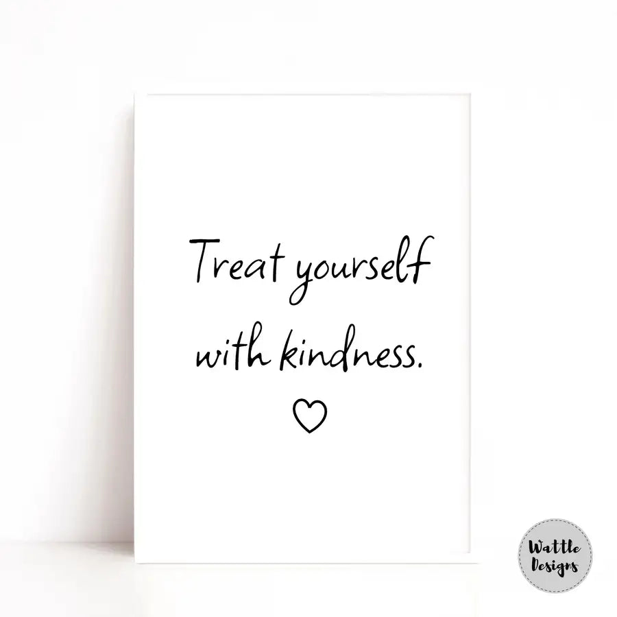 treat yourself with kindness quote print