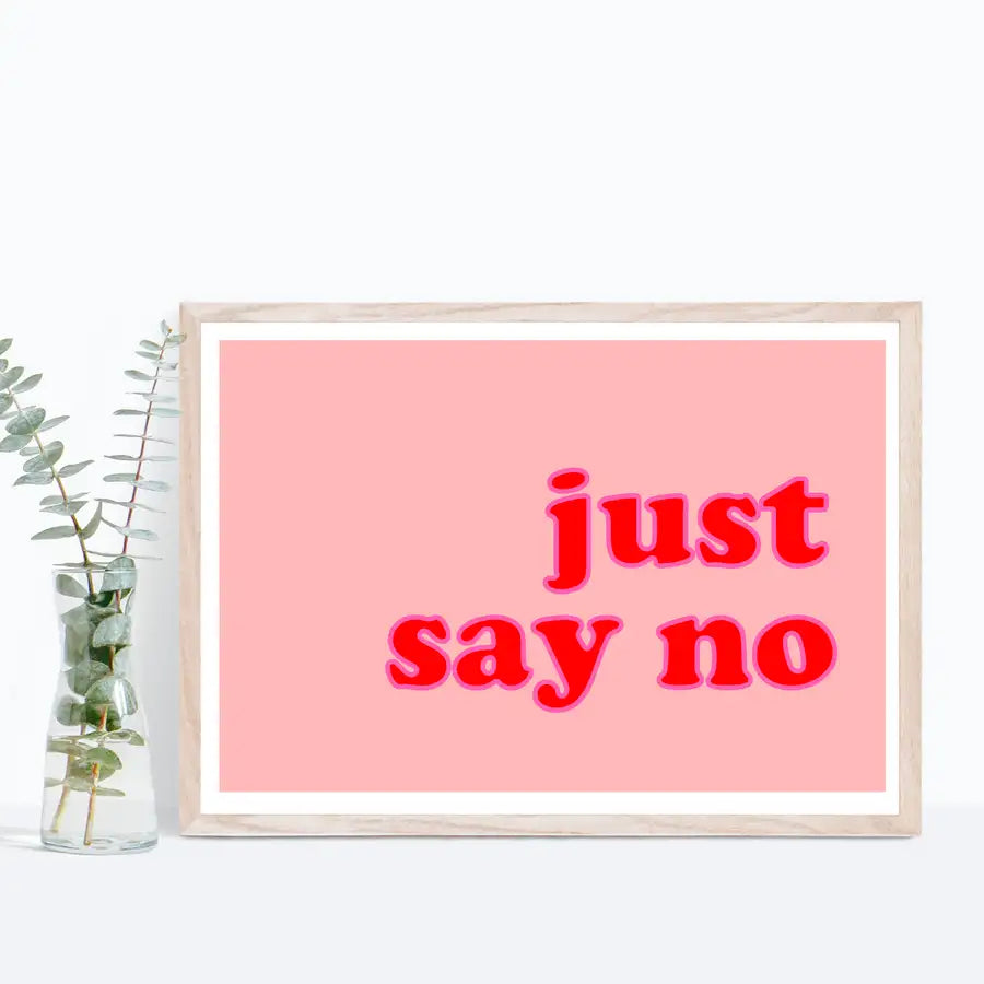 Just Say No Quote Print, Pink Wall Art - Wattle Designs