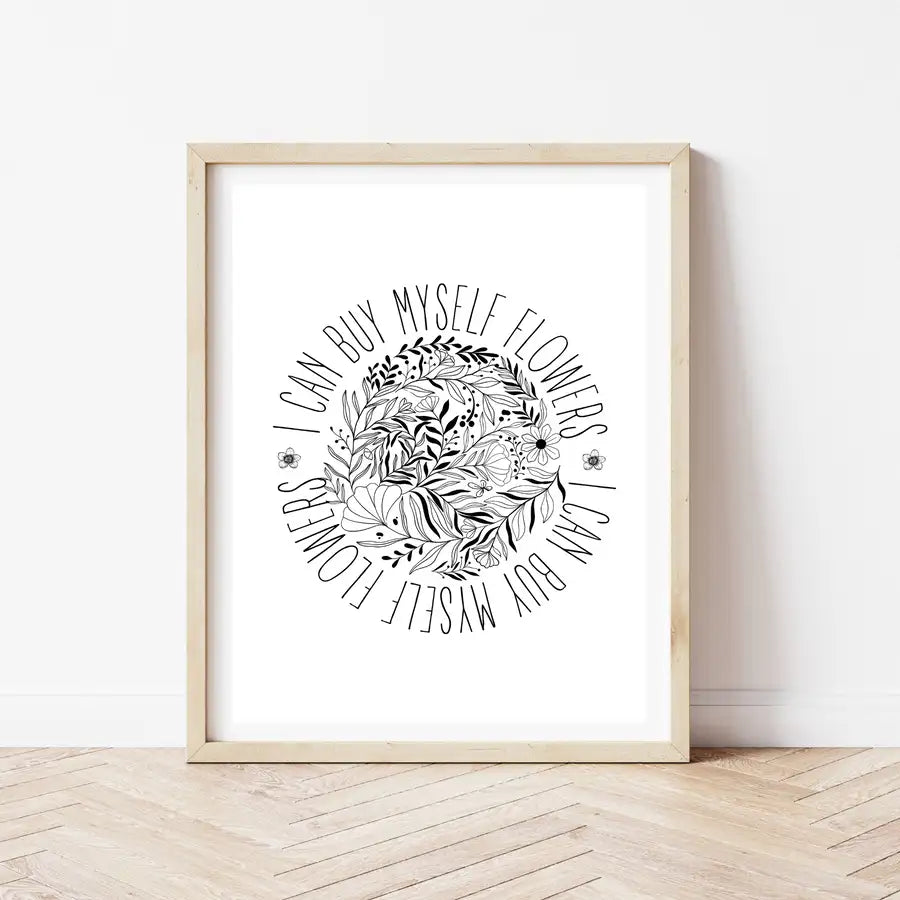 I can buy myself flowers quote print