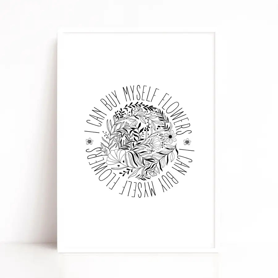I can buy myself flowers quote print