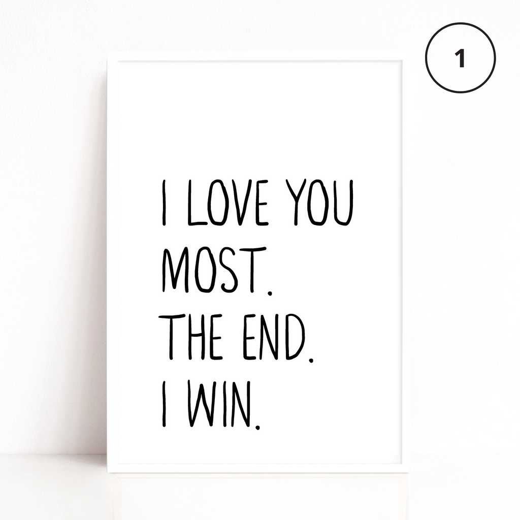 I Love you most quote print style 1