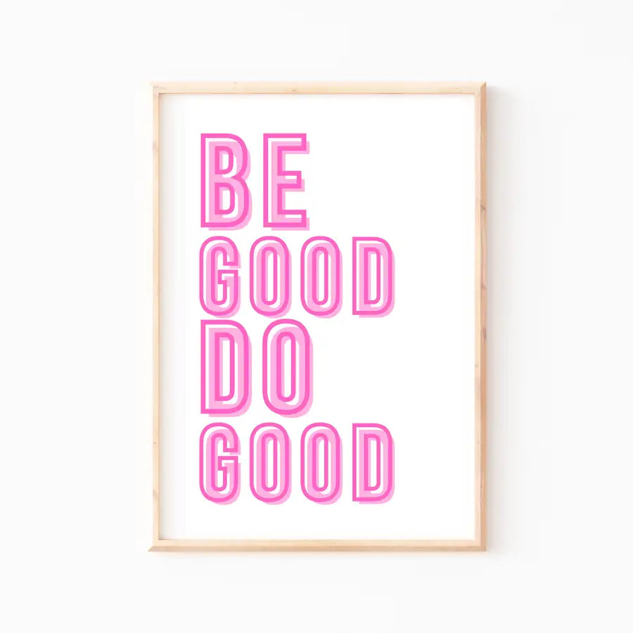 Be good do good quote print by Wattle Designs