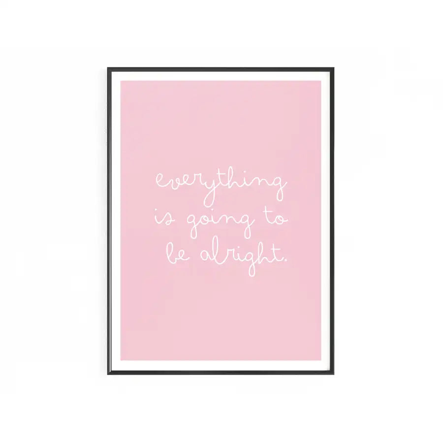 everything is going to be alright framed print