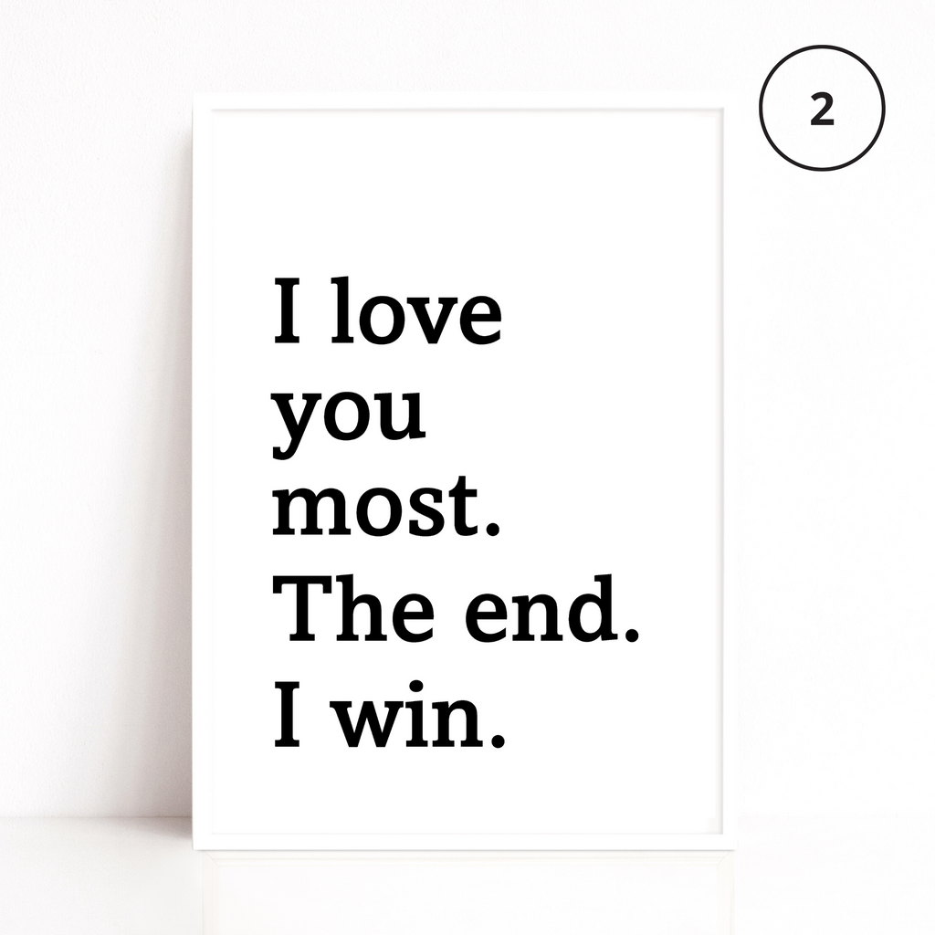 I Love you most quote print style 2