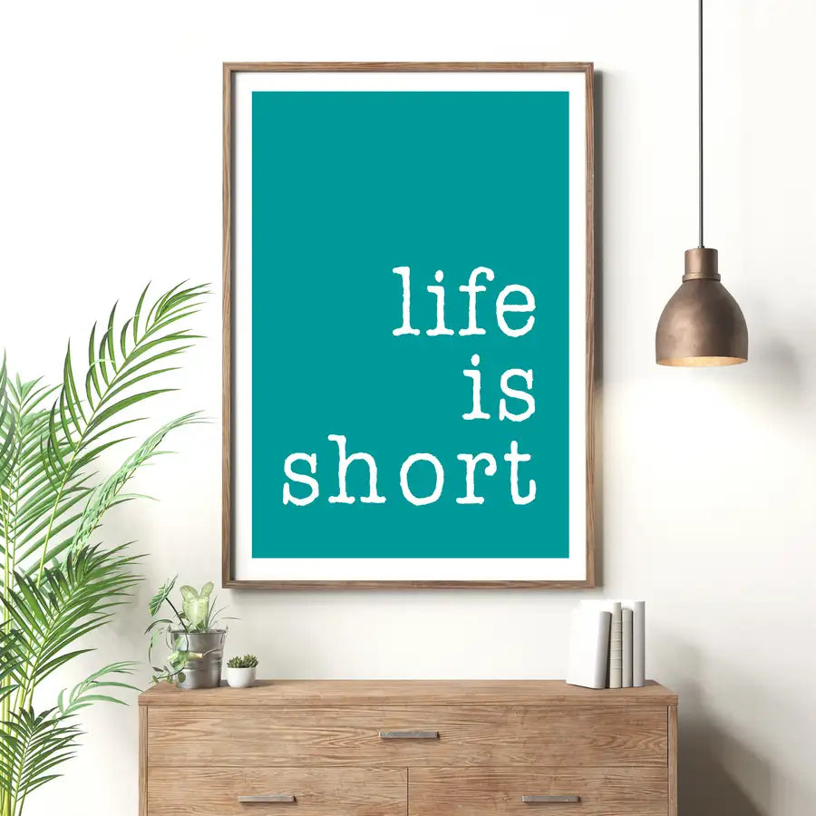 framed hallway quote print 'life is short'