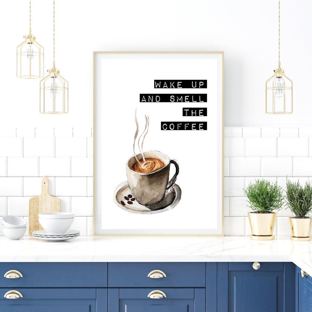 Wake up and smell the coffee quote print