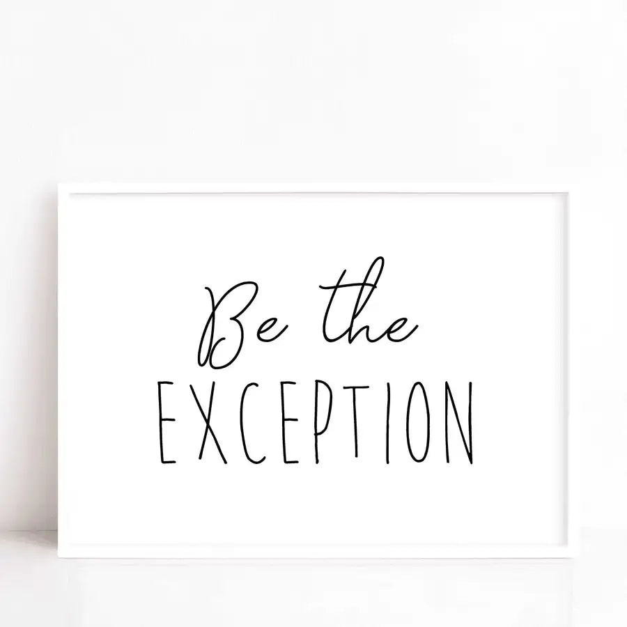 Be the Exception Quote, Inspirational Quote Print - Wattle Designs