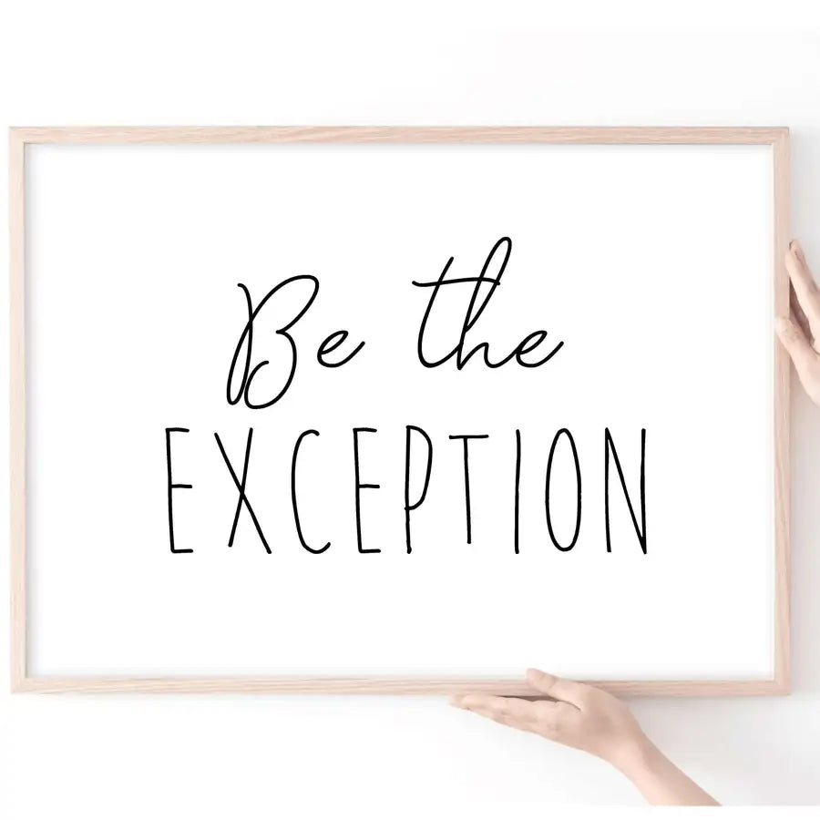 Be the Exception Quote, Inspirational Quote Print - Wattle Designs