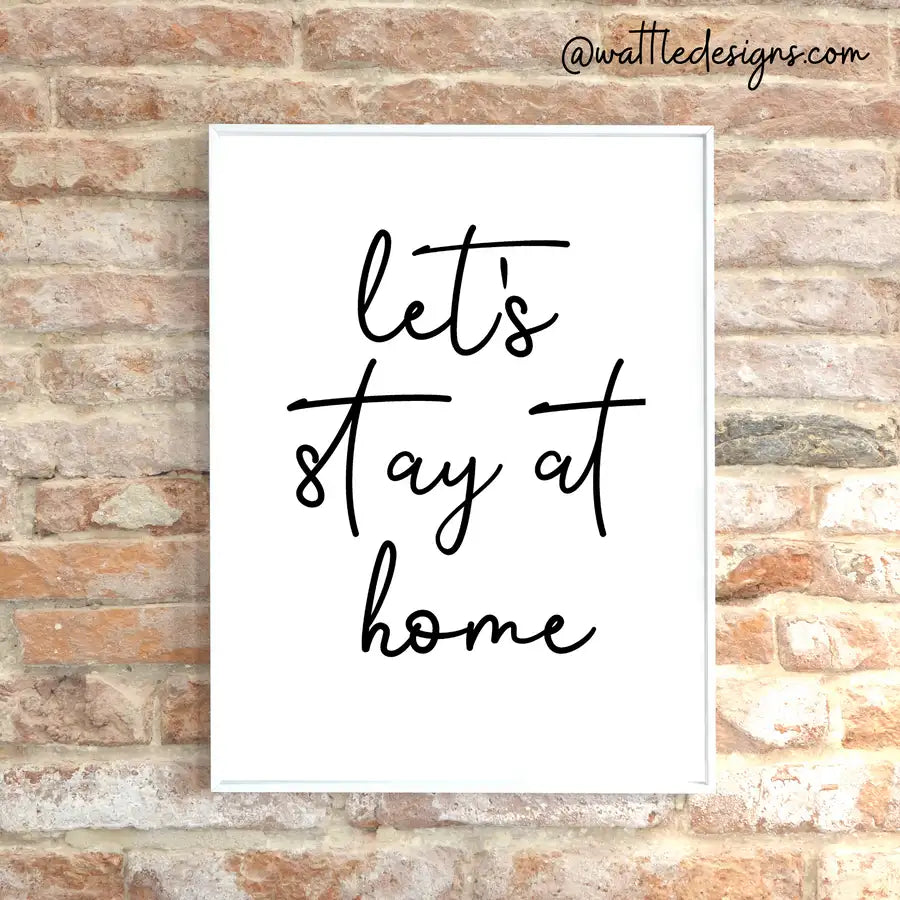 Let's Stay At Home Quote Print, Bedroom Wall Art Print - Wattle Designs