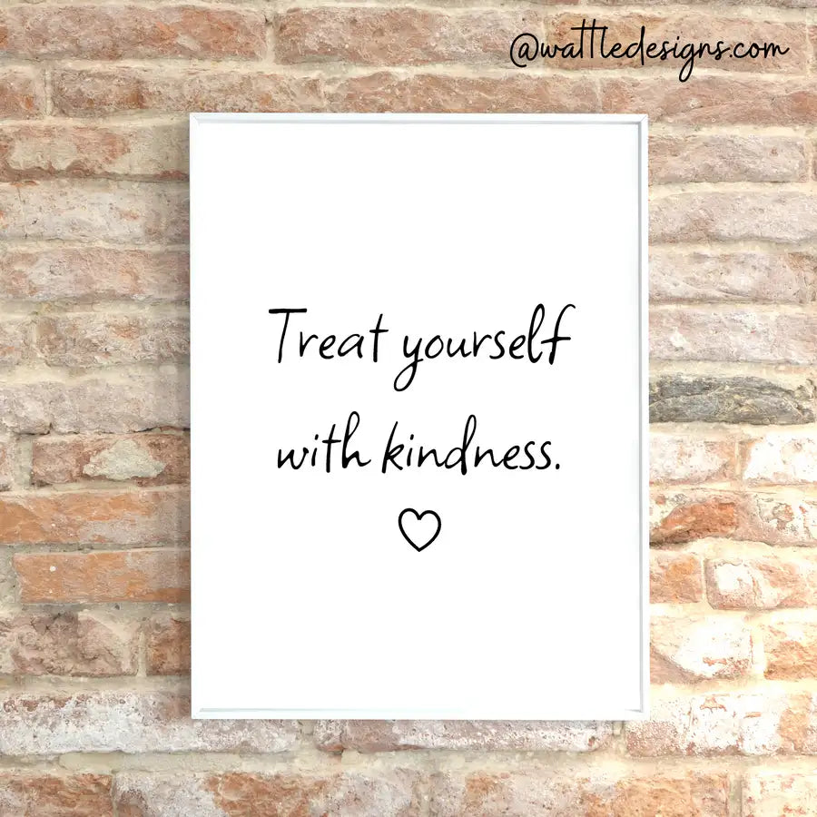 Treat yourself with kindness framed poster print