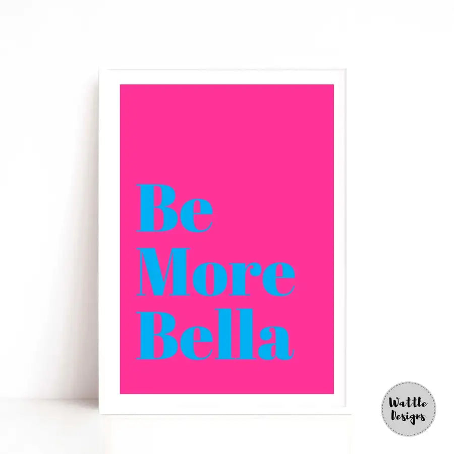 Be more Bella pink print