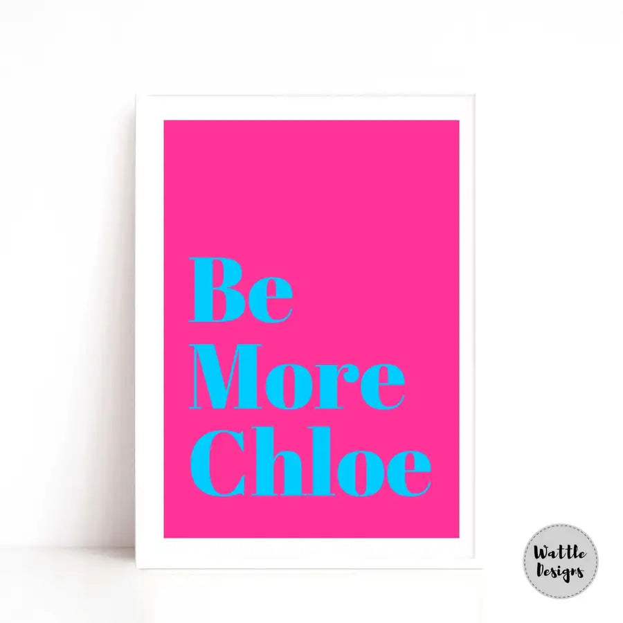Be more Chloe hot pink art print