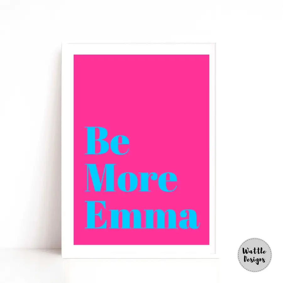 Be more Emma, personalised wall art
