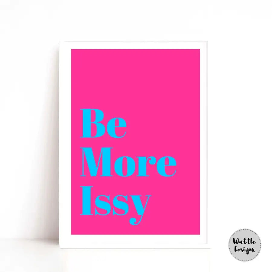 Be More Issy pink wall art print