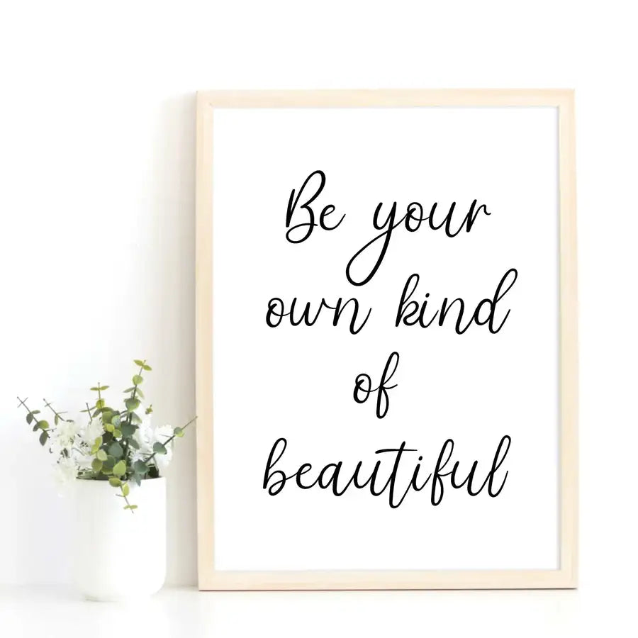 Be Your Own Kind Of Beautiful Quote Print
