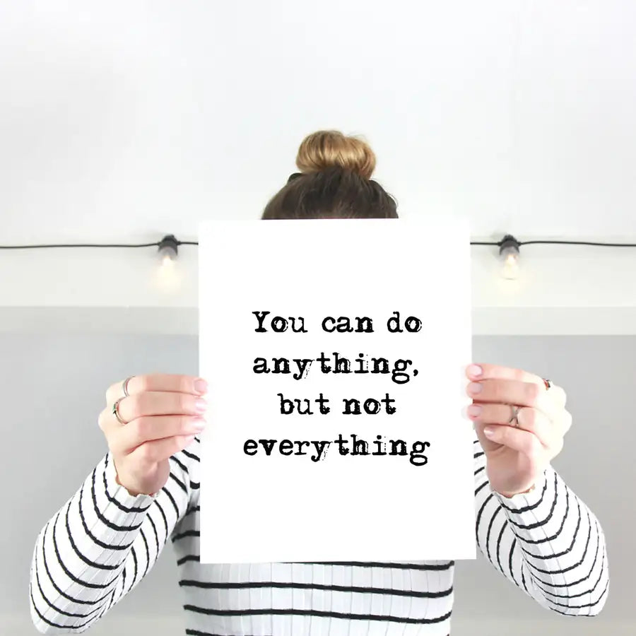 you can do anything but not everything quote