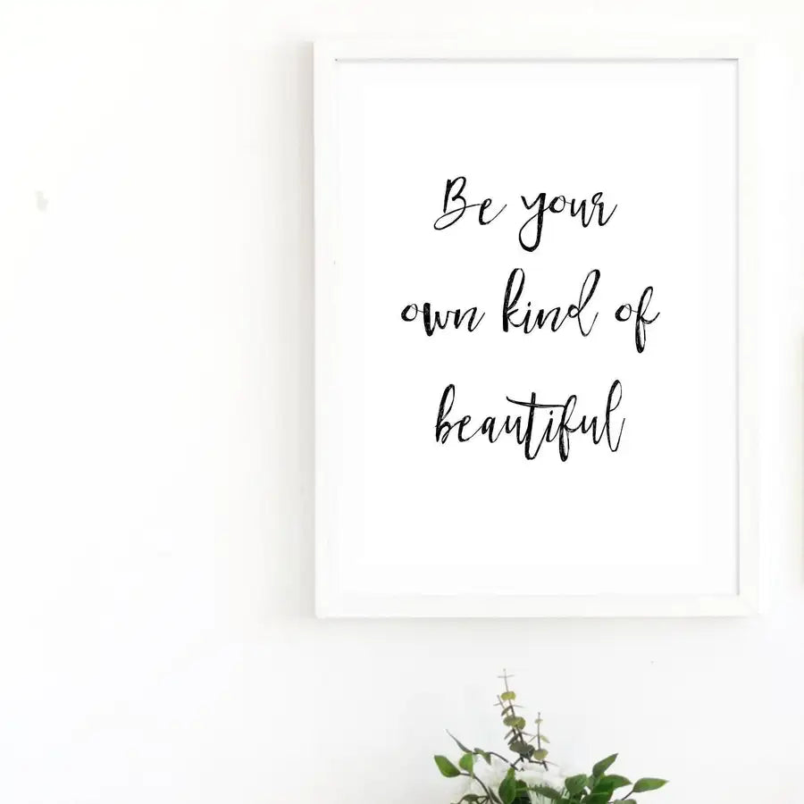 Be Your Own Kind Of Beautiful Quote Print, Gifts for Her - Wattle Designs