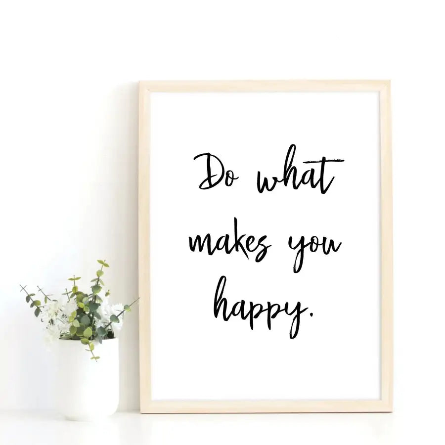 Do What Makes You Happy Quote, Digital Download Print - Wattle Designs
