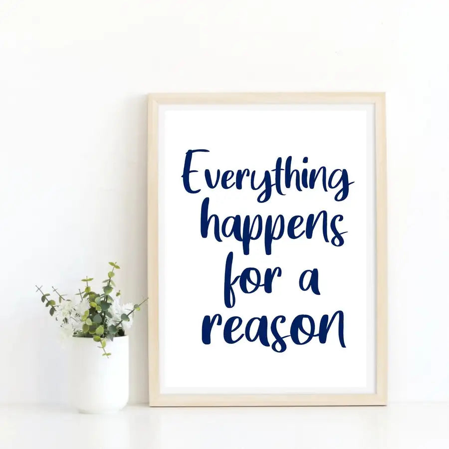 Everything Happens For A Reason Quote Print - Wattle Designs