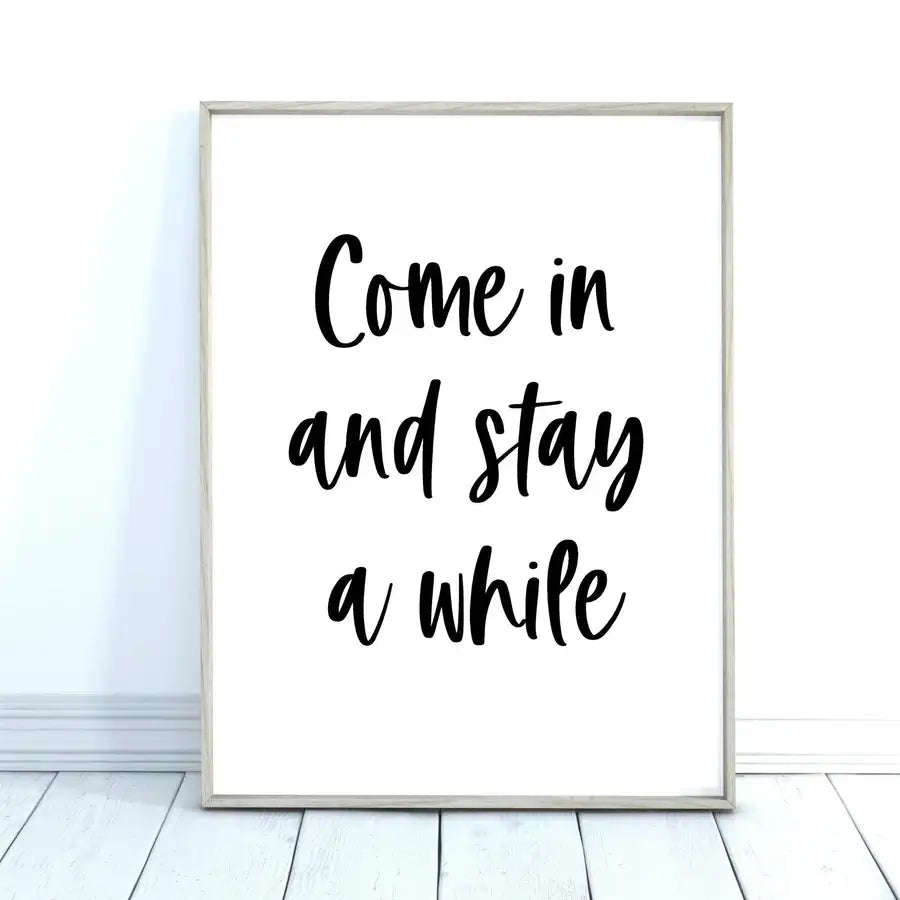 Come In And Stay A While Quote Print - Wattle Designs