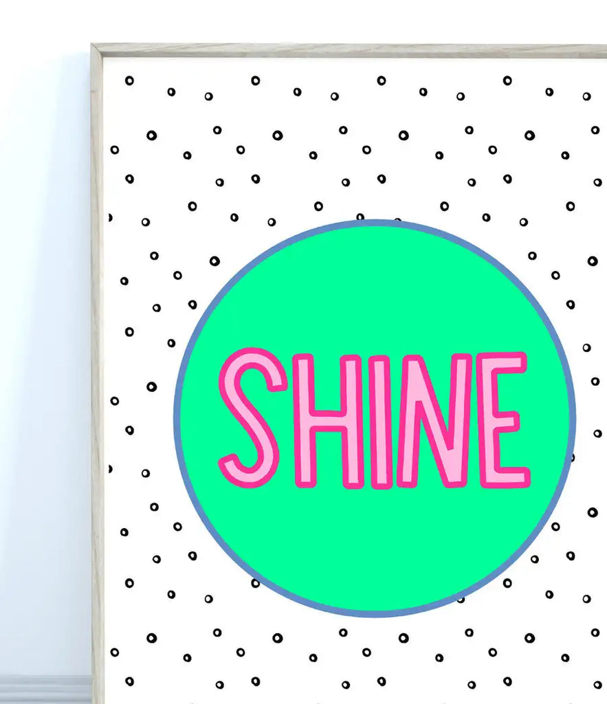 Shine Quote Print, Colourful Kids Wall Art - Wattle Designs