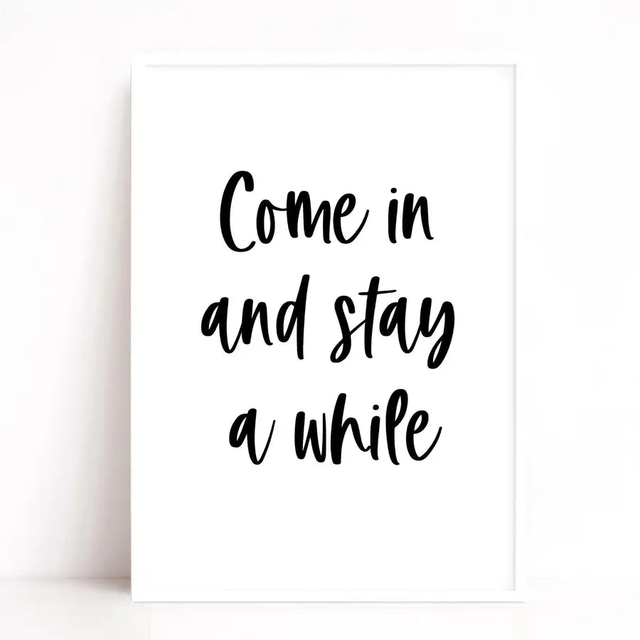 Come In And Stay A While Quote Print - Wattle Designs