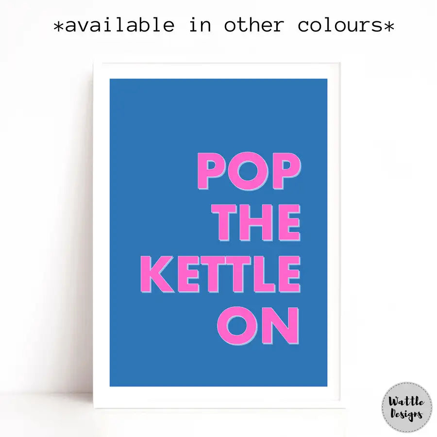 pop the kettle on kitchen wall quote print